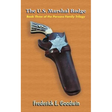 The U.S. Marshal Badge: Book Three of the Parsons Family Trilogy