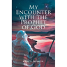 My Encounter with the Prophet of God