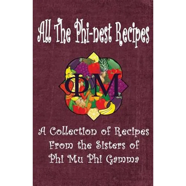 All the Phi-nest Recipes: A collection of recipes from the sisters of Phi Mu Phi Gamma