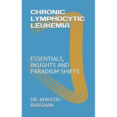 Chronic Lymphocytic Leukemia: Essentials, Insights and Paradigm Shifts