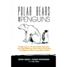 Polar Bears and Penguins: Transforming Even the Most Polarised Organisation Into a High Performing Culture Where a Diverse Group of Employees Ca