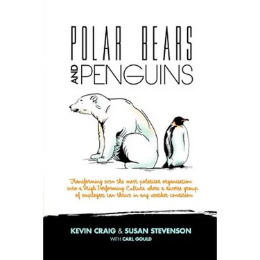 Polar Bears and Penguins: Transforming Even the Most Polarised Organisation Into a High Performing Culture Where a Diverse Group of Employees Ca