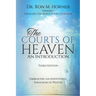 The Courts of Heaven: An Introduction: Third Edition: Embracing an Additional Paradigm of Prayer