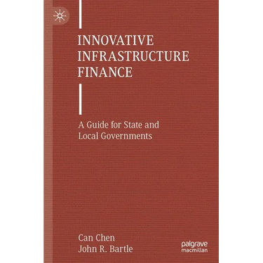 Innovative Infrastructure Finance: A Guide for State and Local Governments