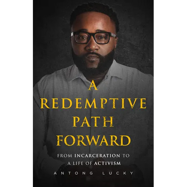 A Redemptive Path Forward: From Incarceration to a Life of Activism