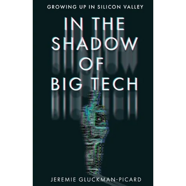 In the Shadow of Big Tech: Growing Up in Silicon Valley