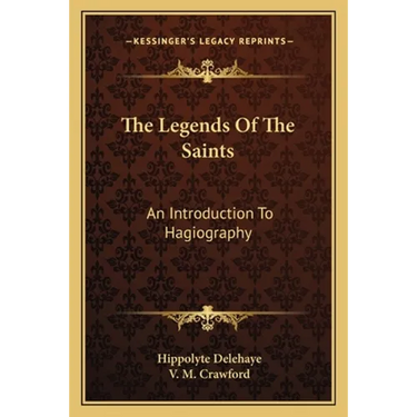 The Legends of the Saints: An Introduction to Hagiography