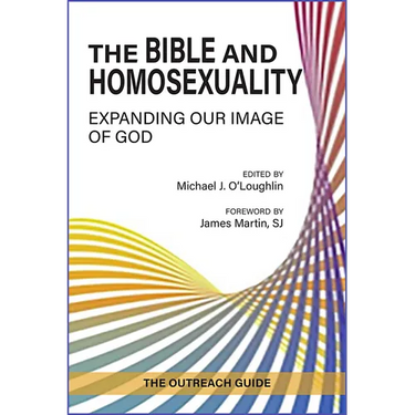 The Bible and Homosexuality: Expanding Our Image of God; The Outreach Guide