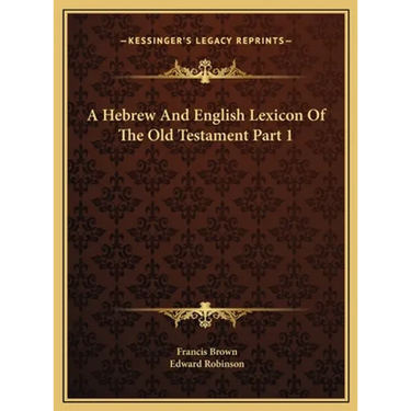 A Hebrew And English Lexicon Of The Old Testament Part 1
