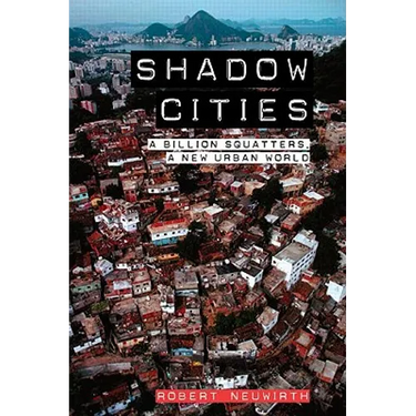 Shadow Cities: A Billion Squatters, A New Urban World