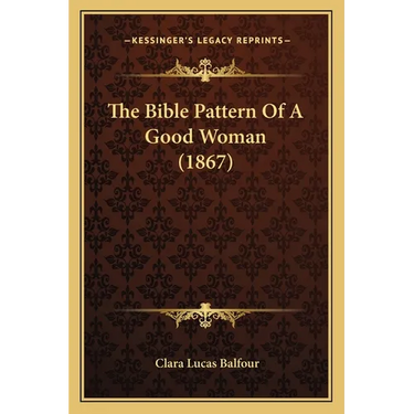 The Bible Pattern Of A Good Woman (1867)