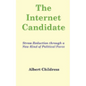 The Internet Candidate: Stress Reduction through a New Kind of Political Force