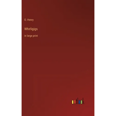 Whirligigs: in large print