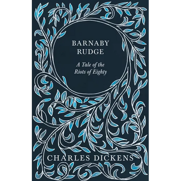 Barnaby Rudge: A Tale of the Riots of Eighty