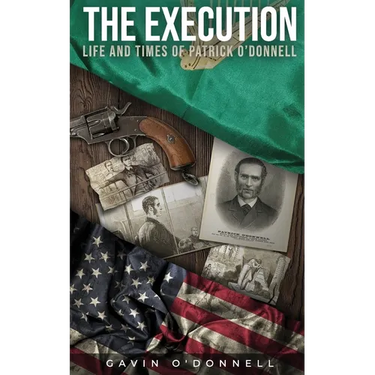 The Execution, Life and Times of Patrick O'Donnell: The Last Days of a Condemned Man