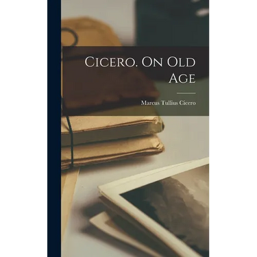 Cicero. On old Age