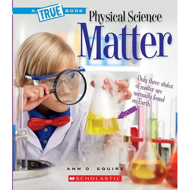 Matter (a True Book: Physical Science)
