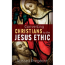 Converting Christians to the Jesus Ethic