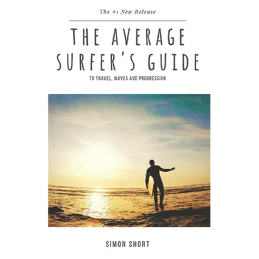 The Average Surfer's Guide: To Travel, Waves and Progression