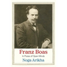 Franz Boas: In Praise of Open Minds