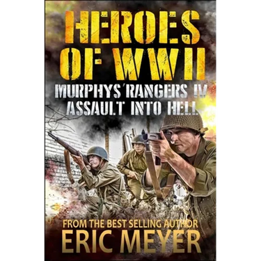 Heroes of World War II: Murphy's Rangers IV - Assault into Hell