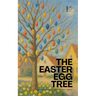 The Easter Egg Tree: Bilingual German-English Children's Easter Stories for Beginners