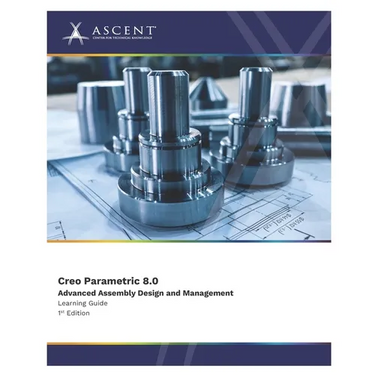 Creo Parametric 8.0: Advanced Assembly Design and Management