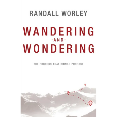 Wandering and Wondering: The Process That Brings Purpose