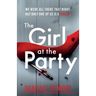 The Girl at the Party: A totally addictive psychological thriller with a jaw-dropping twist