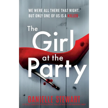 The Girl at the Party: A totally addictive psychological thriller with a jaw-dropping twist