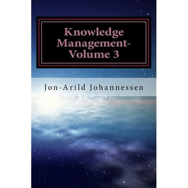 Knowledge Management-Volume 3: Tacit Knowledge and Innovation