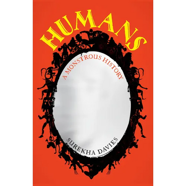 Humans: A Monstrous History