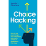 Choice Hacking: How to use psychology and behavioral science to create an experience that sings