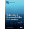 Underutilised Resources in Urban Environments