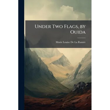 Under Two Flags, by Ouida