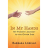 In My Hands: My Parents' Journey to the Other Side