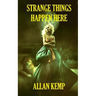 Strange Things Happen Here