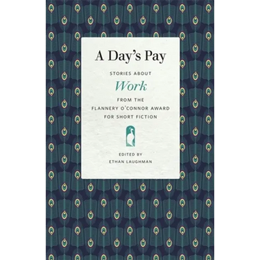 A Day's Pay: Stories about Work from the Flannery O'Connor Award for Short Fiction