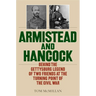 Armistead and Hancock: Behind the Gettysburg Legend of Two Friends at the Turning Point of the Civil War