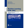 Machine Learning: Ecml 2002: 13th European Conference on Machine Learning, Helsinki, Finland, August 19-23, 2002. Proceedings
