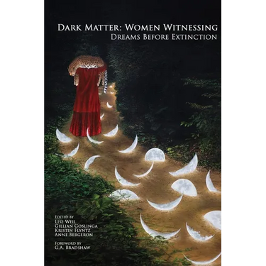 Dark Matter: Women Witnessing: Dreams Before Extinction