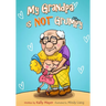 My Grandpa is NOT Grumpy: Funny Rhyming Picture Book for Beginner Readers 2-8 years