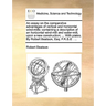 An essay on the comparative advantages of vertical and horizontal wind-mills: containing a description of an horizontal wind-mill and water-mill, upon