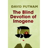 The Blind Devotion of Imogene: The Misadventures of Imogene Taylor