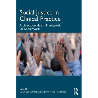 Social Justice in Clinical Practice: A Liberation Health Framework for Social Work
