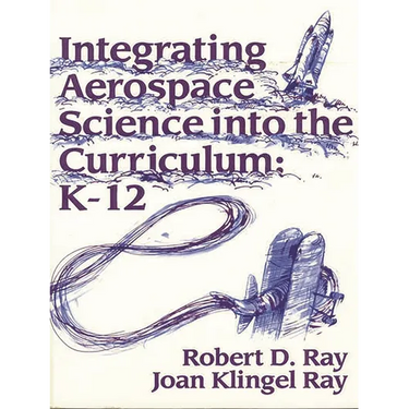 Integrating Aerospace Science Into the Curriculum: K-12