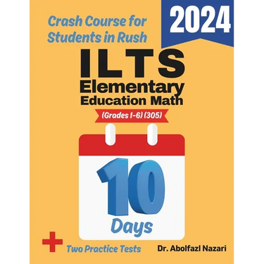 ILTS Elementary Education Math (Grades 1-6) (305) Test Prep in 10 Days: Crash Course and Prep Book. The Fastest Prep Book and Test Tutor + Two Full-Le