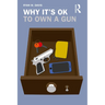 Why It's OK to Own a Gun