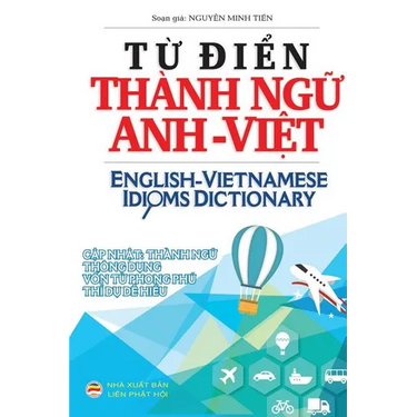 Từ điển Thành ngữ Anh Việt: English Vietnamese Idioms Dictionary
