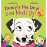 Today's the Day!: Luna Meets Lily
